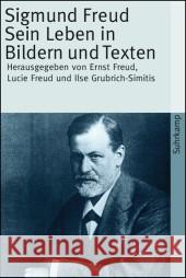 Sigmund Freud, Sein Leben in Bildern und Texten : Mit einer biographischen Skizze v. K. R. Eissler Freud, Sigmund Freud, Ernst Freud, Lucie 9783518457566 Suhrkamp - książka