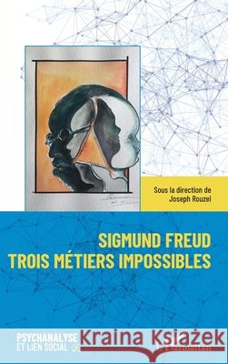 Sigmund Freud trois métiers impossibles Rouzel, Joseph 9782140291999 Editions L'Harmattan - książka