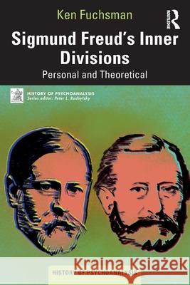 Sigmund Freud’s Inner Divisions: Personal and Theoretical Ken Fuchsman 9781041074694 Routledge - książka
