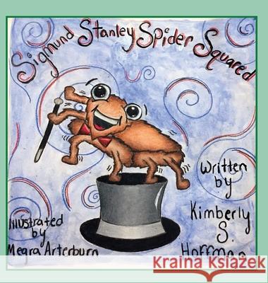 Sigmund Stanley Spider Squared Kimberly S. Hoffman Megra Arterburn 9781955088305 Pathbinder Publishing, LLC - książka