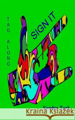 Sign It - Tag Along: Sign It - Tag Along Sandra Tork 9781974314935 Createspace Independent Publishing Platform - książka