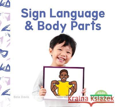 Sign Language & Body Parts Bela Davis 9781098264062 Abdo Kids Junior - książka