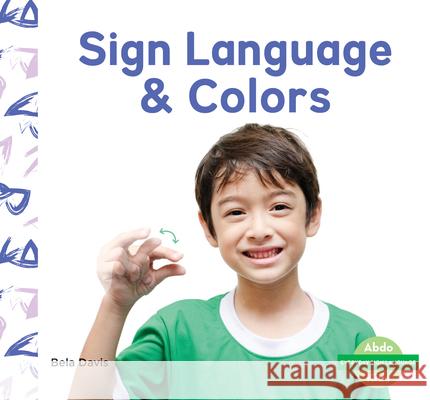 Sign Language & Colors Bela Davis 9781098206994 Abdo Kids - książka