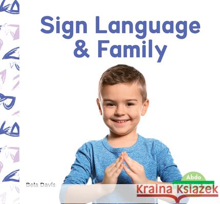 Sign Language & Family Bela Davis 9781098207014 Abdo Kids - książka