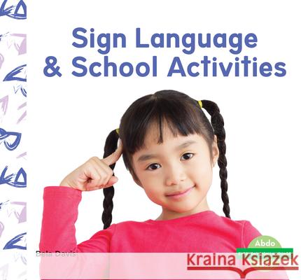 Sign Language & School Activities Bela Davis 9781098207038 Abdo Kids - książka