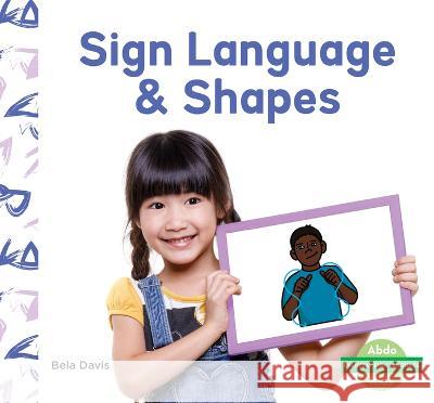 Sign Language & Shapes Bela Davis 9781098264093 Abdo Kids Junior - książka