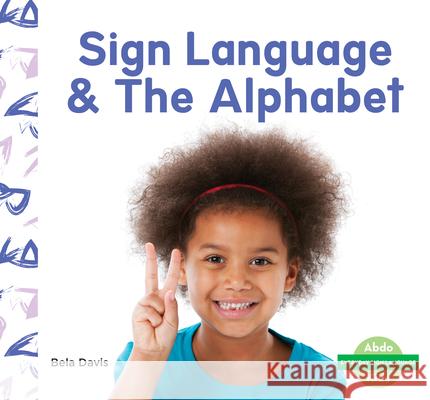 Sign Language & the Alphabet Bela Davis 9781098207045 Abdo Kids - książka