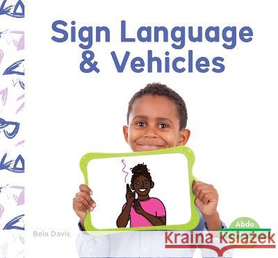 Sign Language & Vehicles Bela Davis 9781098264109 Abdo Kids Junior - książka