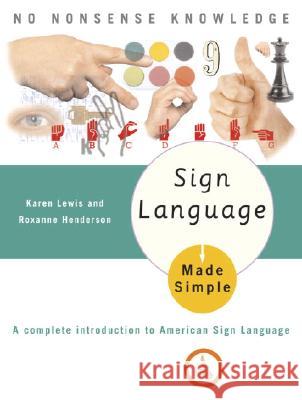 Sign Language Made Simple: A Complete Introduction to American Sign Language Karen Lewis 9780385488570 Made Simple Books - książka