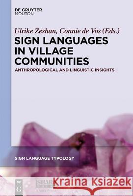 Sign Languages in Village Communities: Anthropological and Linguistic Insights Zeshan, Ulrike 9781614512035 de Gruyter Mouton USA - książka