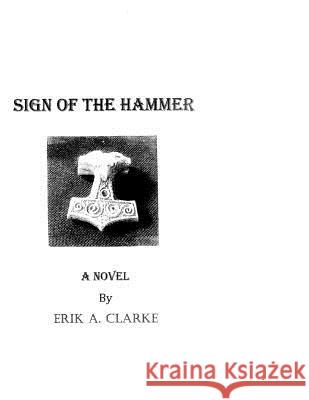 Sign Of The Hammer Clarke, Erik a. 9781533017093 Createspace Independent Publishing Platform - książka