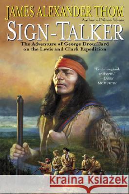 Sign-Talker: The Adventure of George Drouillard on the Lewis and Clark Expedition James Alexander Thom 9780345465566 Ballantine Books - książka