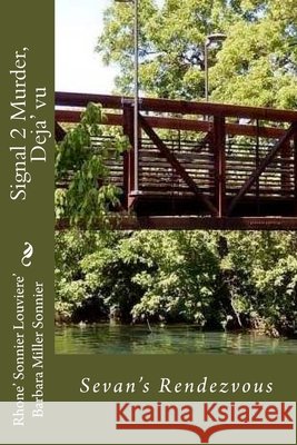 Signal 2 Murder, Deja' vu: Sevan's Rendezvous Sonnier, Barbara Miller 9781536809282 Createspace Independent Publishing Platform - książka