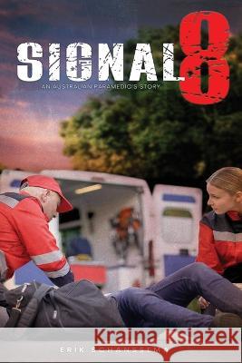 Signal 8: An Australian Paramedic's Story Erik Schanssema   9781951966690 Priors Press - książka