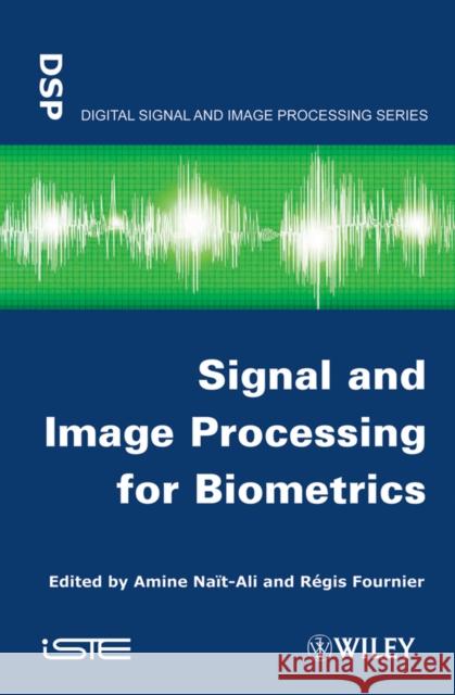 Signal and Image Processing for Biometrics Amine Nait-Ali 9781848213852 Wiley-Iste - książka