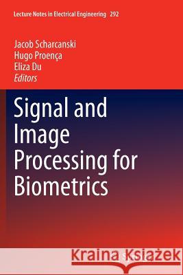 Signal and Image Processing for Biometrics Jacob Scharcanski Hugo Proenca Eliza Du 9783662509685 Springer - książka