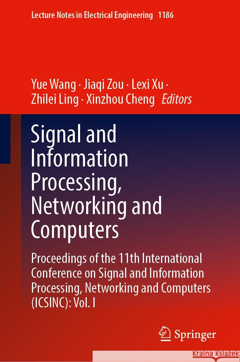 Signal and Information Processing, Networking and Computers: Proceedings of the 11th International Conference on Signal and Information Processing, Ne Yue Wang Jiaqi Zou Lexi Xu 9789819721153 Springer - książka
