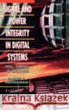 Signal and Power Integrity in Digital Systems: TTL, CMOS, and BICMOS James E. Buchanan Bert D. Buchanan James E. Buchanan 9780070087347 McGraw-Hill Companies