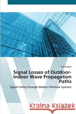 Signal Losses of Outdoor-Indoor Wave Propagation Paths Knauer, Nils 9783639418149 AV Akademikerverlag - książka