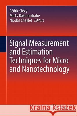 Signal Measurement and Estimation Techniques for Micro and Nanotechnology C. Dric C Micky Rakotondrabe Nicolas Chaillet 9781441999450 Not Avail - książka