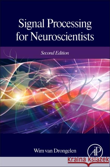 Signal Processing for Neuroscientists Drongelen, Wim van 9780128104828 Academic Press - książka
