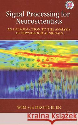 signal processing for neuroscientists: introduction to the analysis of physiological signals  Wim Va 9780123708670 Academic Press - książka