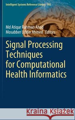 Signal Processing Techniques for Computational Health Informatics MD Atiqur Rahman Ahad Mosabber Uddin Ahmed 9783030549312 Springer - książka