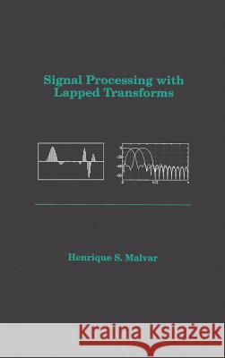 Signal Processing with Lapped Transforms Henrique S. Malvar 9780890064672 Artech House Publishers - książka