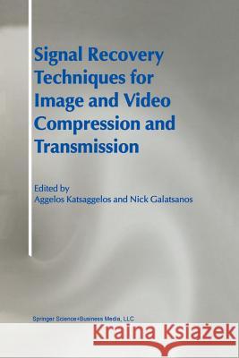 Signal Recovery Techniques for Image and Video Compression and Transmission Aggelos Katsaggelos Nick Galatsanos 9781441950635 Not Avail - książka