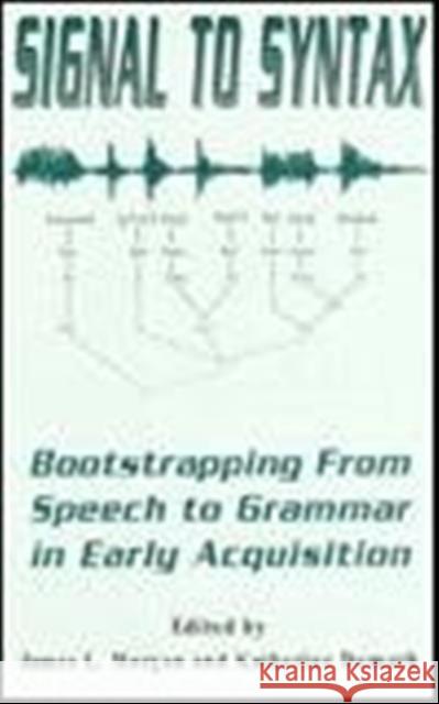 Signal to Syntax : Bootstrapping From Speech To Grammar in Early Acquisition James L. Morgan Sally Morgan James L. Morgan 9780805812657 Lawrence Erlbaum Associates - książka