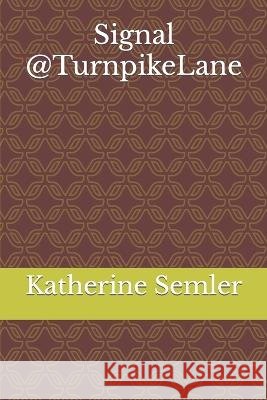 Signal @TurnpikeLane Katherine Ann Semler   9798368028514 Independently Published - książka