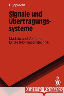 Signale Und Übertragungssysteme: Modelle Und Verfahren Für Die Informationstechnik Rupprecht, Werner 9783540568537 Not Avail - książka