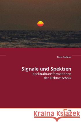 Signale und Spektren : Spektraltransformationen der Elektrotechnik Leibner, Peter 9783639098686 VDM Verlag Dr. Müller - książka