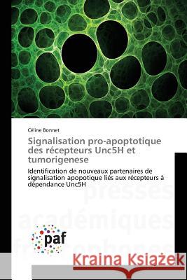 Signalisation Pro-Apoptotique Des Récepteurs Unc5h Et Tumorigenese Bonnet-C 9783841634092 Presses Academiques Francophones - książka