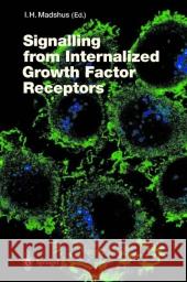 Signalling from Internalised Growth Factor Receptors Inger Helene Madshus 9783642059124 Springer-Verlag Berlin and Heidelberg GmbH &  - książka