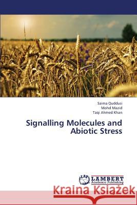 Signalling Molecules and Abiotic Stress Quddusi Saima                            Mazid Mohd                               Khan Taqi Ahmed 9783659386480 LAP Lambert Academic Publishing - książka