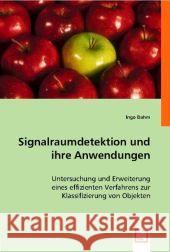 Signalraumdetektion und ihre Anwendungen : Untersuchung und Erweiterung eines effizienten Verfahrens zur Klassifizierung von Objekten Dahm, Ingo 9783639002102 VDM Verlag Dr. Müller - książka