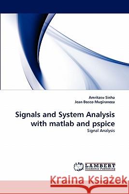Signals and System Analysis with matlab and pspice Sinha, Amritasu 9783843366816 LAP Lambert Academic Publishing AG & Co KG - książka