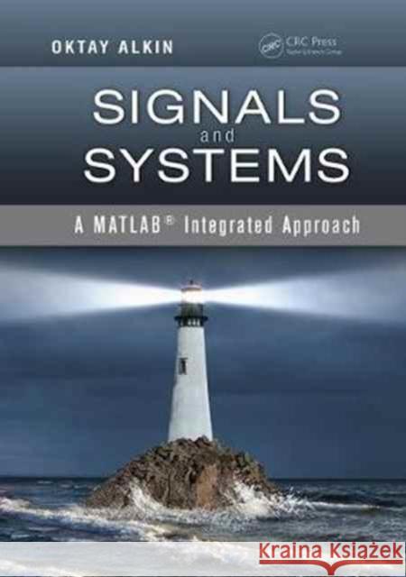 Signals and Systems: A MATLAB® Integrated Approach  9781138075474  - książka