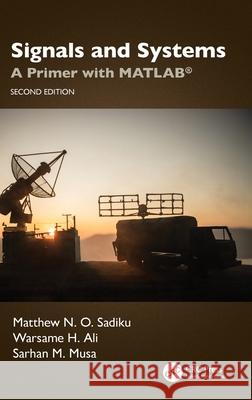 Signals and Systems: A Primer with MATLAB® Sarhan M. (Prairie View A&M University, Houston, Texas, USA) Musa 9781032468679 CRC Press - książka