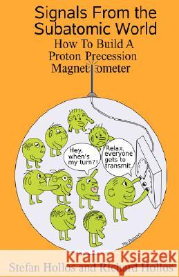 Signals from the Subatomic World: How to Build a Proton Precession Magnetometer Stefan Hollos Richard Hollos 9781887187008 Abrazol Publishing - książka