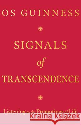 Signals of Transcendence: Listening to the Promptings of Life Os Guinness 9781514004395 IVP - książka