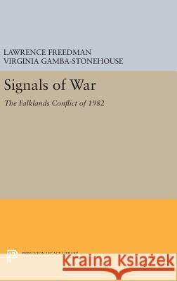 Signals of War: The Falklands Conflict of 1982 Lawrence Freedman Virginia Gamba-Stonehouse 9780691636160 Princeton University Press - książka