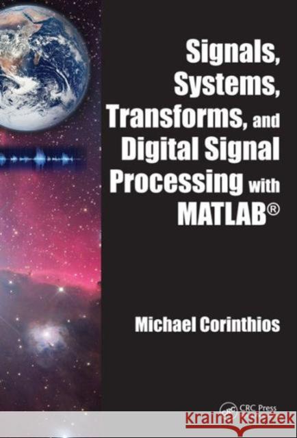 Signals, Systems, Transforms, and Digital Signal Processing with MATLAB Michael Corinthios 9781420090482 CRC Press - książka