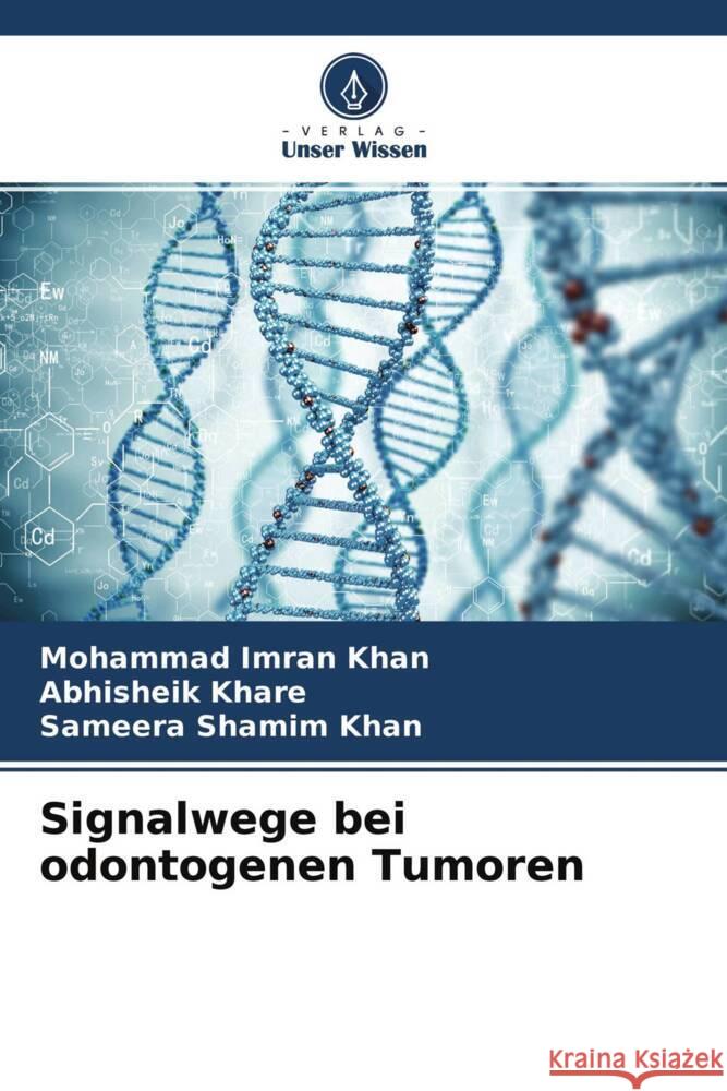 Signalwege bei odontogenen Tumoren Khan, Mohammad Imran, Khare, Abhisheik, Khan, Sameera Shamim 9786204542638 Verlag Unser Wissen - książka