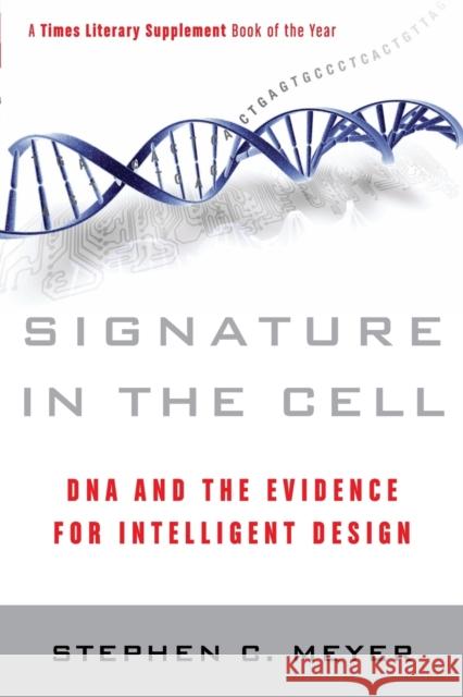 Signature in the Cell: DNA and the Evidence for Intelligent Design Meyer, Stephen C. 9780061472794 HarperOne - książka