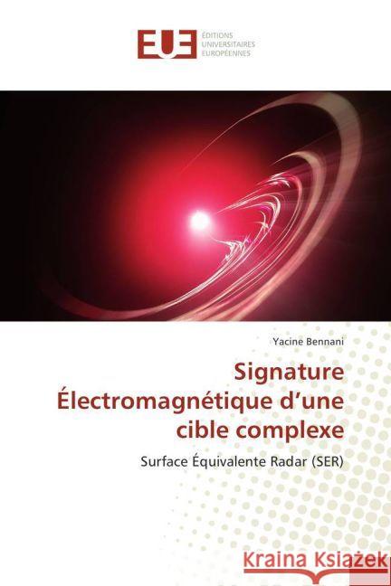 Signature Électromagnétique d'une cible complexe : Surface Équivalente Radar (SER) Bennani, Yacine 9783639648003 Éditions universitaires européennes - książka