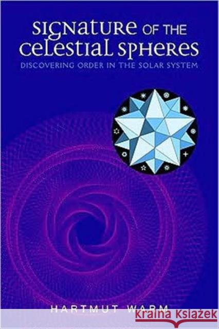 Signature of the Celestial Spheres: Discovering Order in the Solar System Hartmut Warm 9781855842359 Rudolf Steiner Press - książka