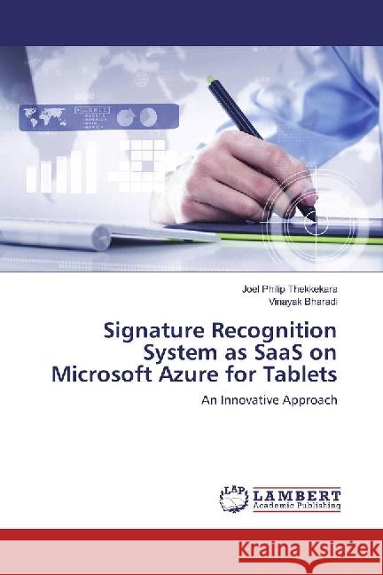 Signature Recognition System as SaaS on Microsoft Azure for Tablets : An Innovative Approach Thekkekara, Joel Philip; Bharadi, Vinayak 9786202003162 LAP Lambert Academic Publishing - książka