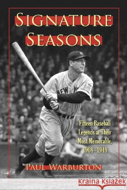 Signature Seasons: Fifteen Baseball Legends at Their Most Memorable, 1908-1949 Warburton, Paul 9780786446551 McFarland & Company - książka
